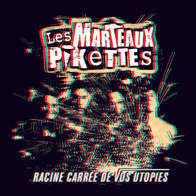 Les marteaux Pikettes - Racine carrée de vos utopies Les marteaux Pikettes - 2ème album